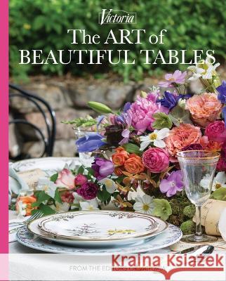 The Art of Beautiful Tables: A Treasury of Inspiration and Ideas for Anyone Who Loves Gracious Entertaining Melissa Lester 9780983598442 83 Press - książka