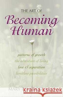 The Art of Becoming Human: Patterns of Growth, the Adventure of Living, Love & Separation, Limitless Possibilities Mercer, Mary E. 9781573929400 Prometheus Books - książka