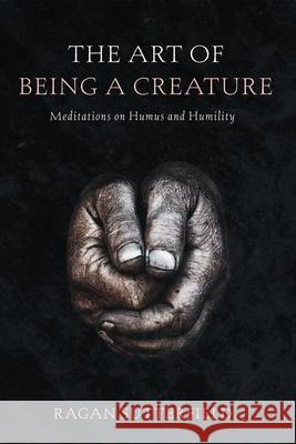 The Art of Being a Creature Ragan Sutterfield 9781666722666 Cascade Books - książka