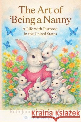 The Art of Being a Nanny: A Life with Purpose in the United States Tinta Sin Fronteras, Editorial, Bedoya Vargas, Ruth Janneth 9798242010406 Independently Published - książka