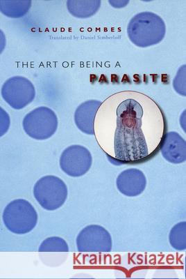 The Art of Being a Parasite Claude Combes Daniel Simberloff 9780226114385 University of Chicago Press - książka