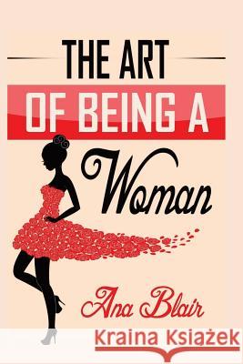 The Art of Being a Woman Ana Blair 9780997485745 Pataskity Publishing Company - książka