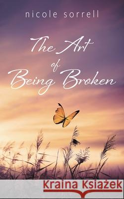 The Art of Being Broken Nicole Sorrell 9781509258048 Wild Rose Press - książka