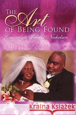 The Art of Being Found Cassandra Smalls Nicholson 9781425746391 Xlibris Corporation - książka