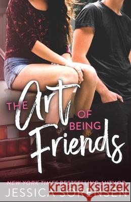 The Art of Being Friends Jessica Sorensen 9781939045652 Borrowed Hearts Publishing, LLC - książka