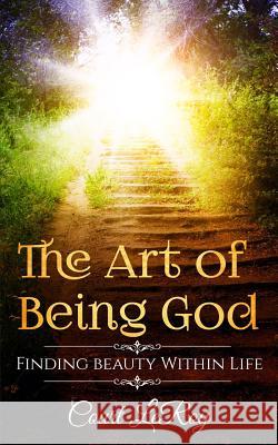 The Art of Being God: Finding Love Within Life Court Leroy 9781530012220 Createspace Independent Publishing Platform - książka