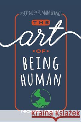 The Art of Being Human Michael Wesch 9781724963673 Createspace Independent Publishing Platform - książka