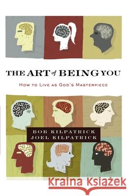 The Art of Being You: How to Live as God's Masterpiece Kilpatrick, Bob 9780310348238 Zondervan - książka
