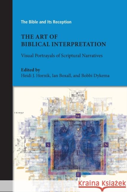 The Art of Biblical Interpretation: Visual Portrayals of Scriptural Narratives Heidi J Hornik, Ian Boxall, Bobbi Dykema 9781628372878 SBL Press - książka