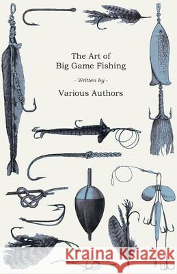 The Art of Big Game Fishing Various Authors   9781473336391 Read Country Books - książka