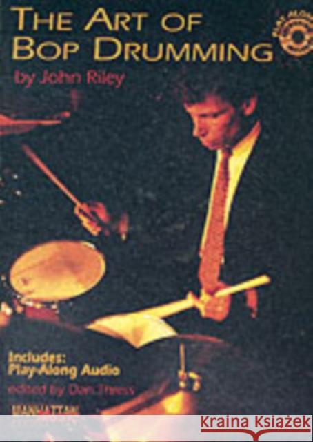 The Art of Bop Drumming John Riley 9780898988901 Warner Bros. Publications Inc.,U.S. - książka