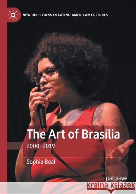The Art of Brasília: 2000-2019 Beal, Sophia 9783030371395 Palgrave MacMillan - książka