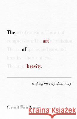 The Art of Brevity: Crafting the Very Short Story Grant Faulkner, Megan Giddings 9780826364739 Eurospan (JL) - książka