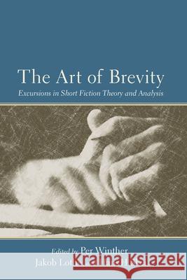 The Art of Brevity: Excursions in Short Fiction Theory and Analysis Winther, Per 9781611170450 University of South Carolina Press - książka