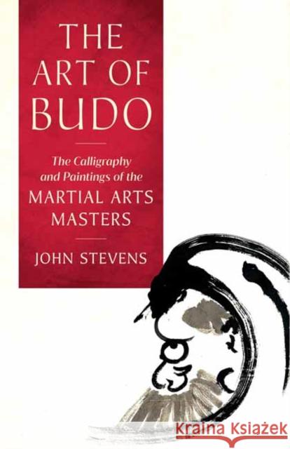 The Art of Budo: The Calligraphy and Paintings of the Martial Arts Masters John Stevens 9781645470540 Shambhala Publications Inc - książka