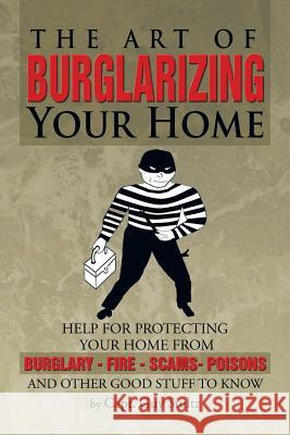 The Art of Burglarizing Your Home Capt Guy Stultz 9781479796120 Xlibris Corporation - książka