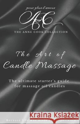 The Art of Candle Massage Anne Cook 9781730832819 Independently Published - książka