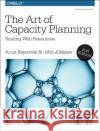The Art of Capacity Planning: Scaling Web Resources in the Cloud Arun Kejariwal John Allspaw 9781491939208 O'Reilly Media