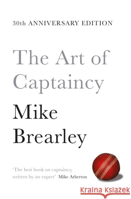 The Art of Captaincy: What Sport Teaches Us About Leadership Mike Brearley 9781447294351 Pan Macmillan - książka