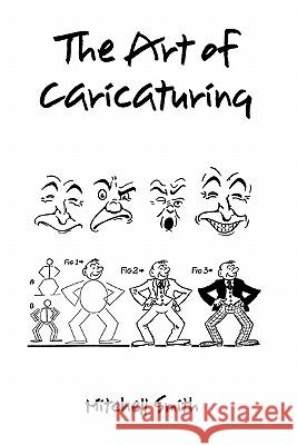 The Art of Caricaturing,: A Series of Lessons Covering All Branches of the Art of Caricaturing Mitchell Smith 9781849029421 Benediction Classics - książka