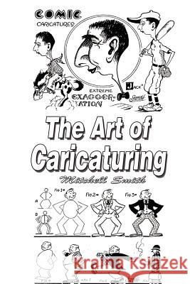 The Art of Caricaturing: Making Comics Mitchell Smith 9789562915311 www.bnpublishing.com - książka