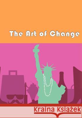 The Art of Change Kelly Andria 9781477120026 Xlibris Corporation - książka