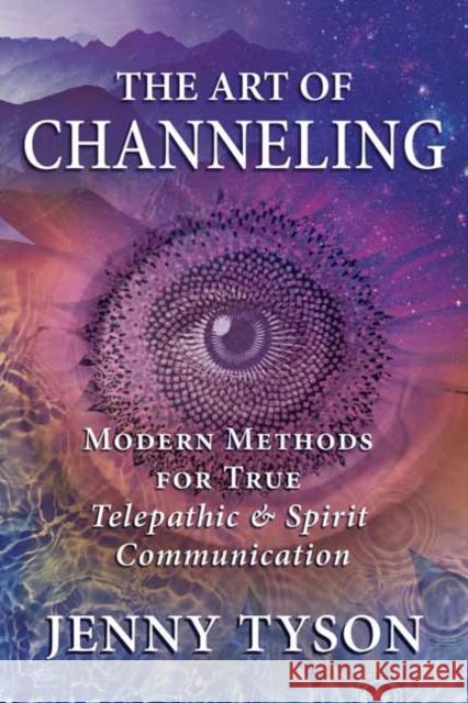 The Art of Channeling: Modern Methods for True Telepathic & Spirit Communication Jenny Tyson Donald Tyson 9780738771472 Llewellyn Publications - książka