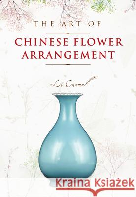 The Art of Chinese Flower Arrangement Caomu Li 9781487803698 Royal Collins Publishing Company - książka