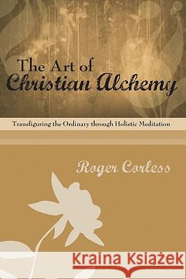 The Art of Christian Alchemy Roger Corless 9781606081044 Wipf & Stock Publishers - książka