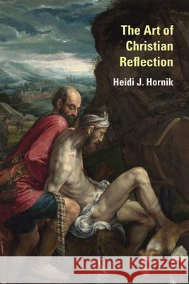 The Art of Christian Reflection Heidi J. Hornik 9781481304269 Baylor University Press - książka