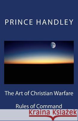 The Art of Christian Warfare: Rules of Command Prince Handley 9780692263839 University of Excellence Press - książka