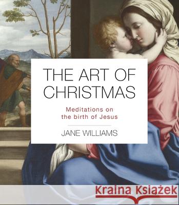 The Art of Christmas: Meditations on the Birth of Jesus Jane Williams 9781514004425 IVP - książka