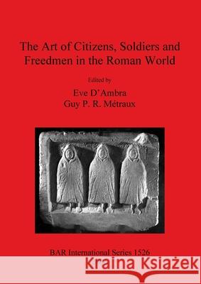The Art of Citizens, Soldiers, and Freedmen in the Roman World  9781841719634 Archaeopress - książka