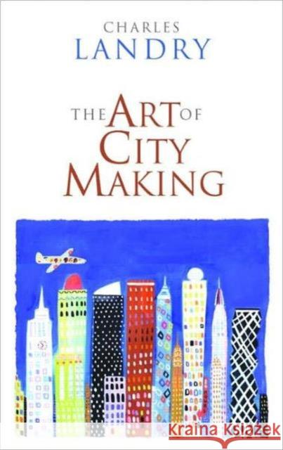 The Art of City-Making Landry, Charles 9781844072453 Earthscan Publications - książka