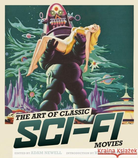 The Art of Classic Sci-Fi Movies: An Illustrated History Adam Newell 9781493071036 Globe Pequot Press - książka