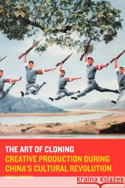 The Art of Cloning: Creative Production During China's Cultural Revolution Pang Laikwan 9781784785192 Verso - książka