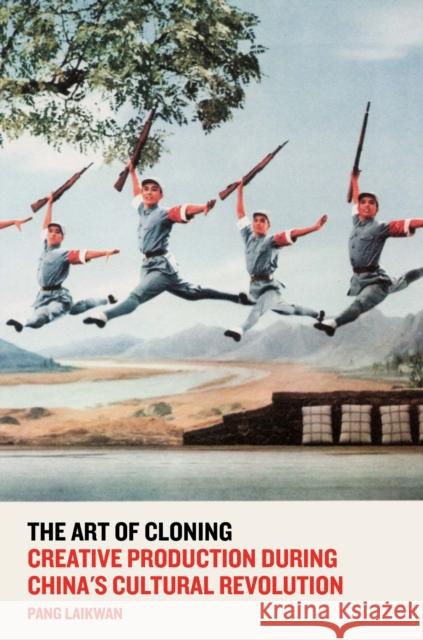 The Art of Cloning: Creative Production During China's Cultural Revolution Pang Laikwan 9781784785208 Verso - książka