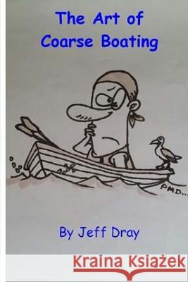 The Art Of Coarse Boating Dray, Jeff 9781515052845 Createspace - książka