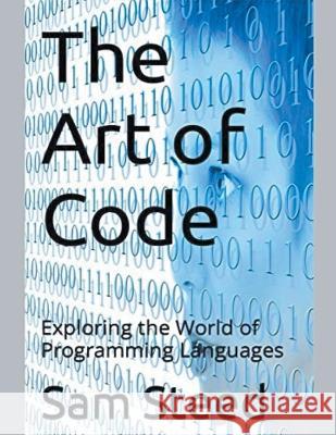 The Art of Code: Exploring the World of Programming Languages Sam Steed   9798223860235 Sam Steed - książka