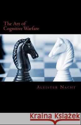 The Art of Cognitive Warfare Aleister Nacht 9781468071801 Createspace - książka