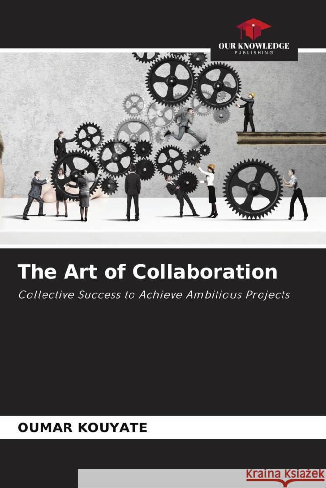The Art of Collaboration KOUYATE, OUMAR 9786208274085 Our Knowledge Publishing - książka