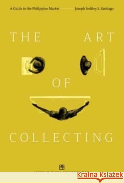 The Art of Collecting Joseph Sedfrey Santiago 9789715509145 University of the Philippines Press - książka