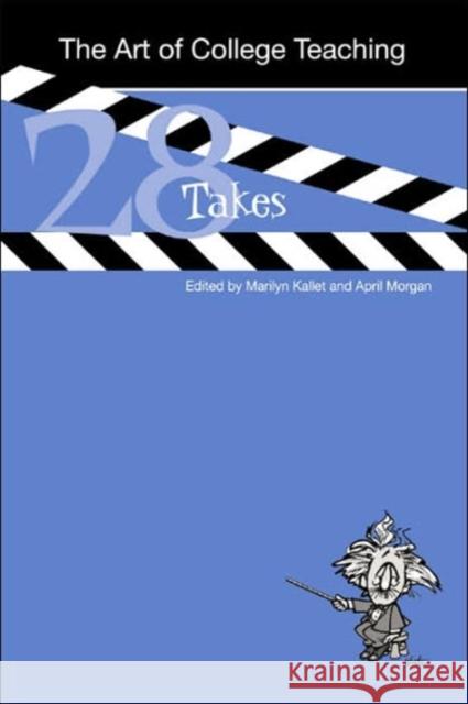 The Art of College Teaching: Twenty-Eight Takes Kallet, Marilyn 9781572333284 University of Tennessee Press - książka