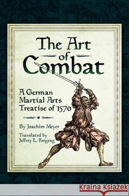 The Art of Combat: A German Martial Arts Treatise of 1570 Joachim Meyer 9781526771100 Pen & Sword Books Ltd - książka