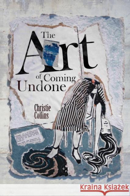 The Art Of Coming Undone Christie Collins 9781915406200 Eyewear Publishing - książka