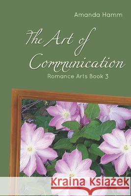 The Art of Communication Amanda Hamm 9781943598168 Before Someday Publishing - książka