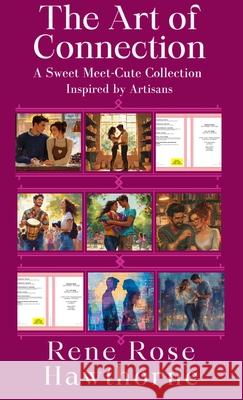 The Art of Connection: A Sweet Meet-Cute Collection Inspired by Artisans Rene Rose Hawthorne Tyrean Martinson 9781971144009 Wings of Light Publishing - książka