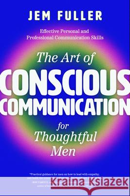 The Art of Conscious Communication for Thoughtful Men  9781684815968 Mango - książka