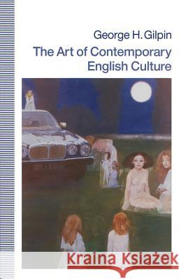 The Art of Contemporary English Culture George H. Gilpin 9781349217489 Palgrave MacMillan - książka