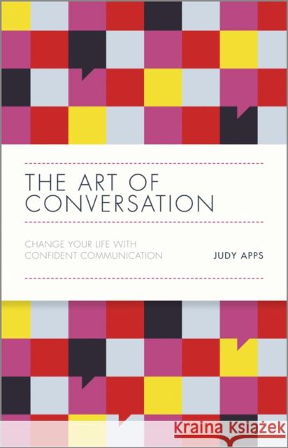 The Art of Conversation: Change Your Life with Confident Communication Judy Apps 9780857085382 John Wiley and Sons Ltd - książka